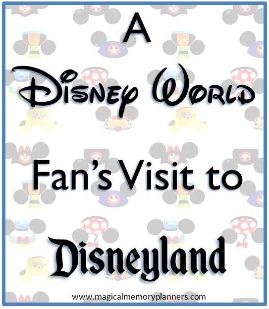 A Disney World Fan's Visit to Disneyland